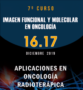 VII Curso de Imagen Funcional y Molecular en Oncología: aplicaciones en oncología radioterápica