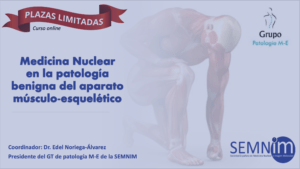 Aula Virtual SEMNIM: Medicina Nuclear en la patología benigna del aparato músculo-esquelético