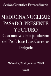 Medicina Nuclear: pasado, presente y futuro. Homenaje al Prof. José Luis Carreras Delgado.