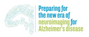 Preparing for the new era of neuroimaging for Alzheimer’s disease